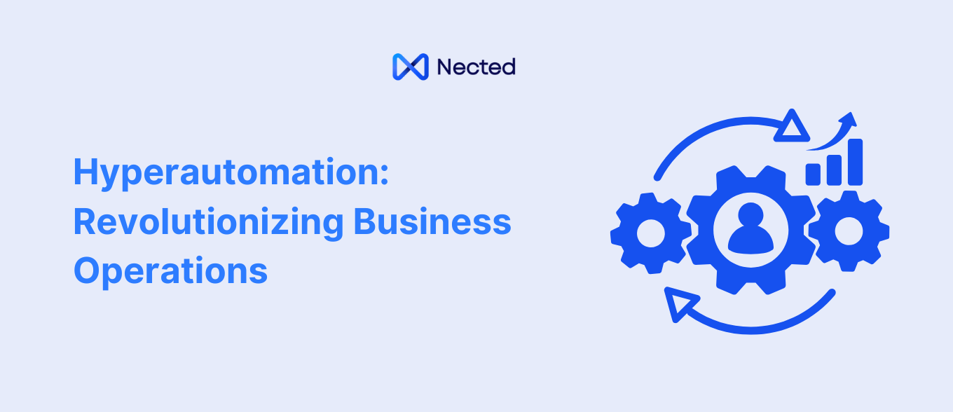 Hyperautomation: Revolutionizing Business Operations