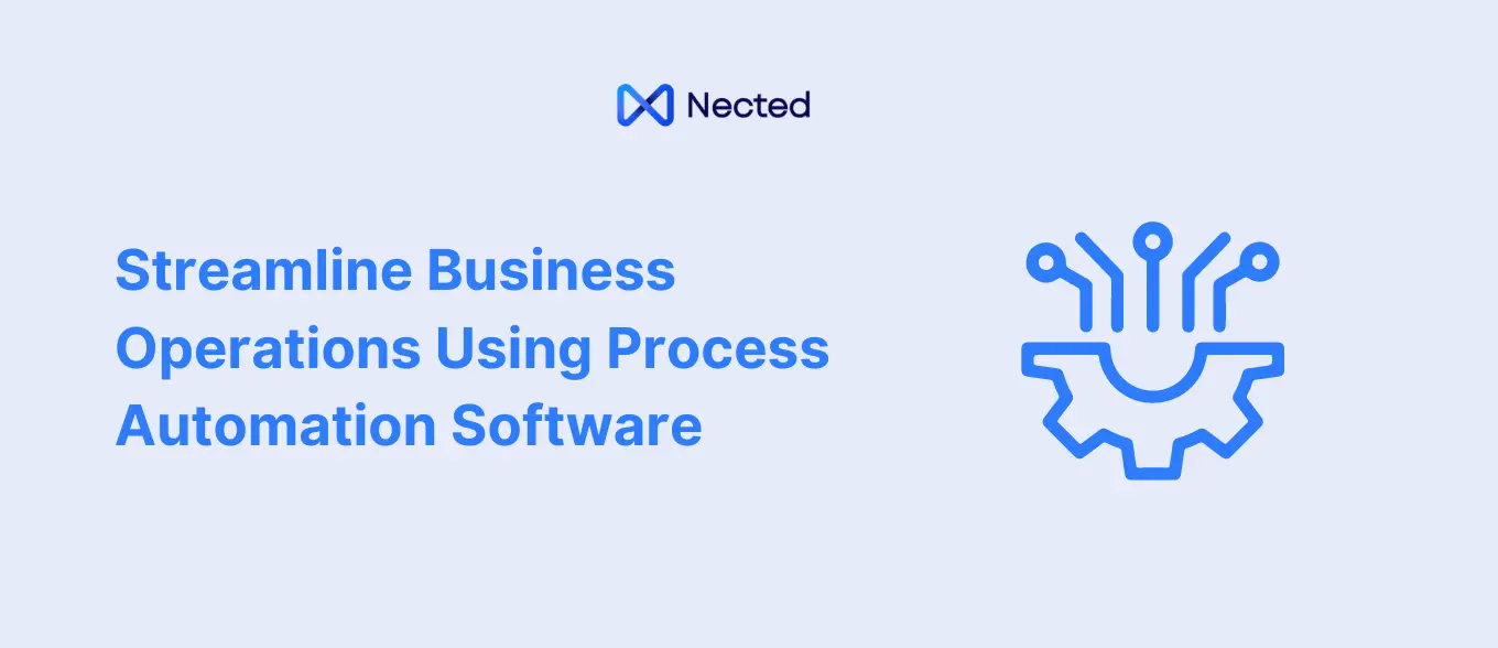 Streamline Business Operations Using Process Automation Software