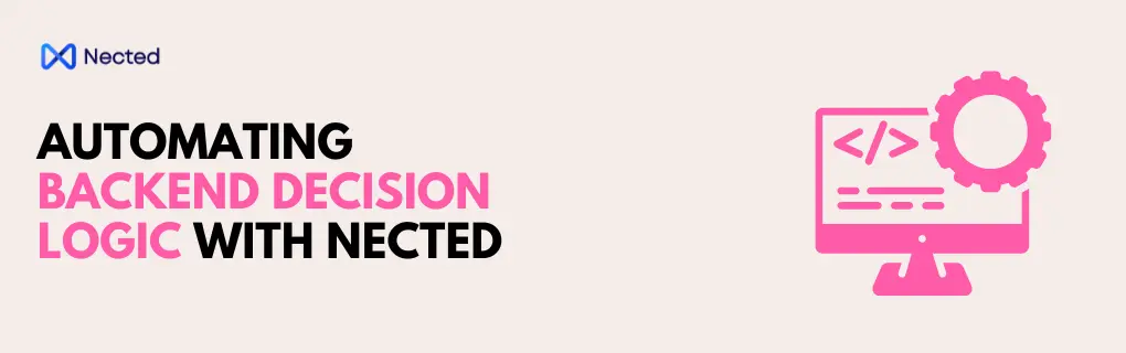 How to Automate Backend Decision Logic with Nected?