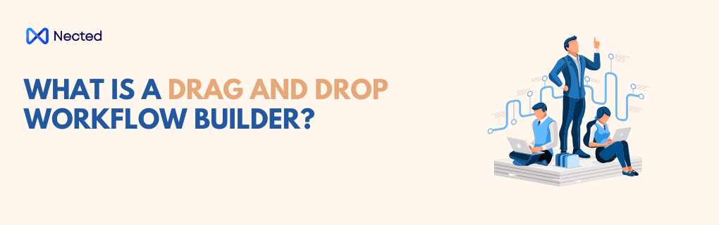 Drag and Drop Workflow Builder: What It Is & How to Automate