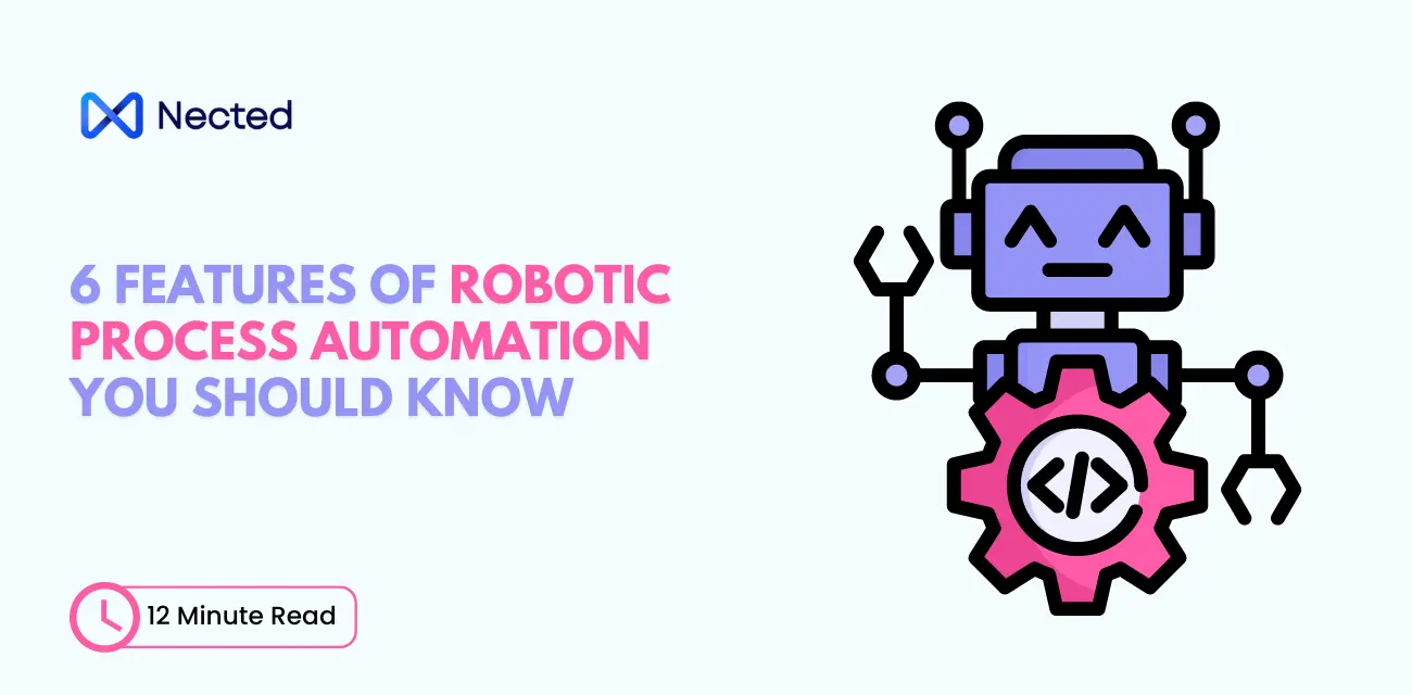 6 Features Of Robotic Process Automation You Should Know