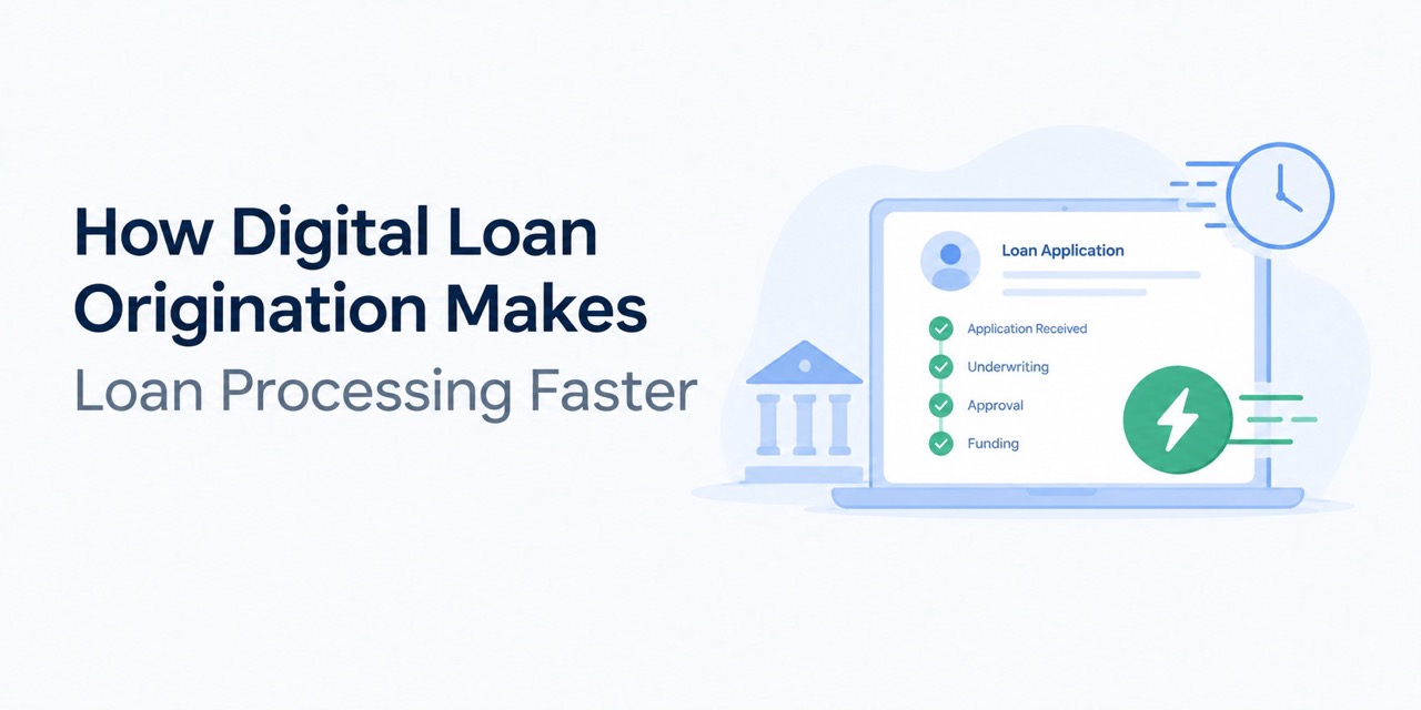 How Digital Loan Origination Makes Loan Processing Faster