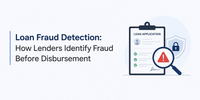 Loan Fraud Detection: How Lenders Identify Fraud Before Disbursement