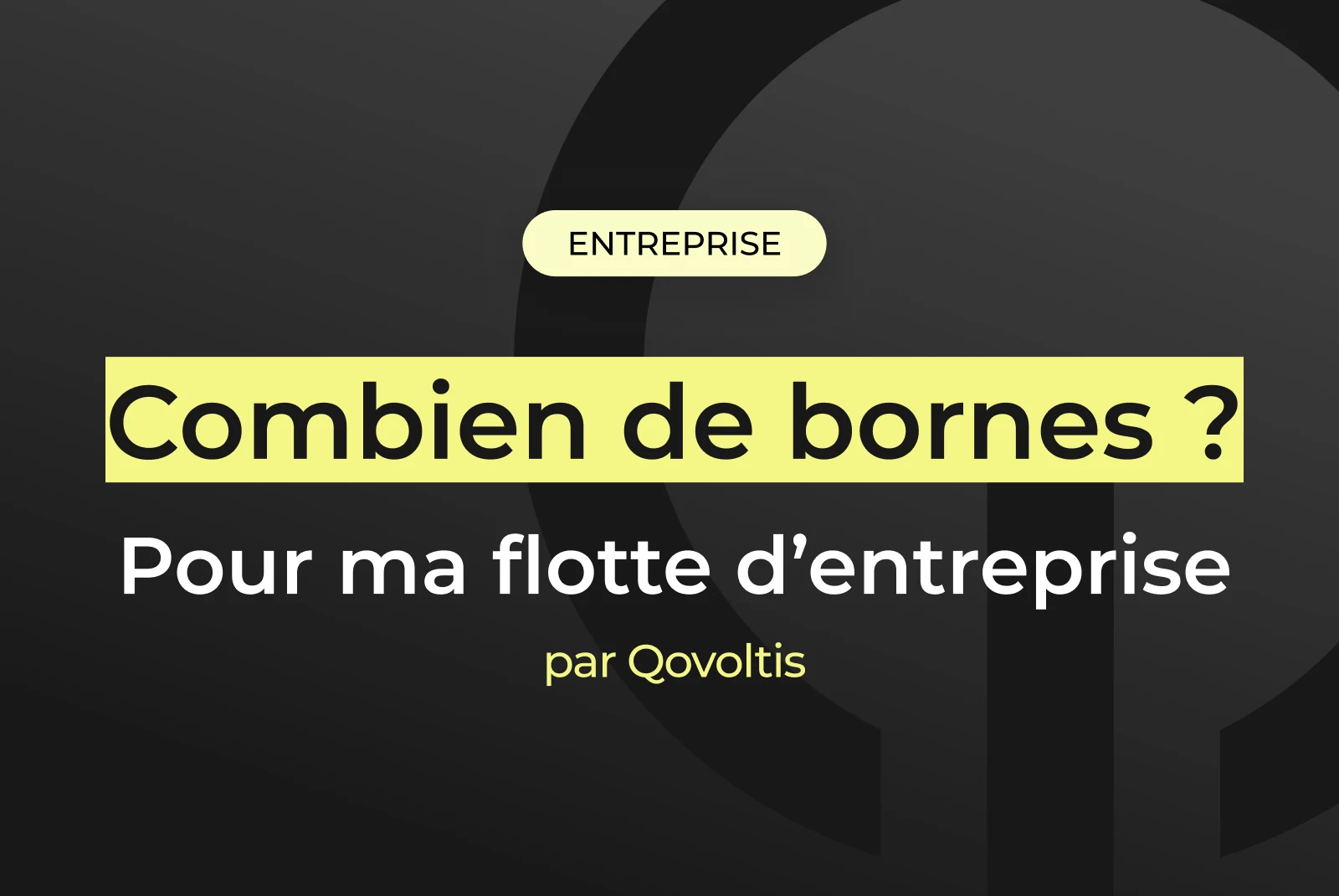 Combien de bornes de recharge pour ma flotte d'entreprise ? Couverture de l'article Qovoltis