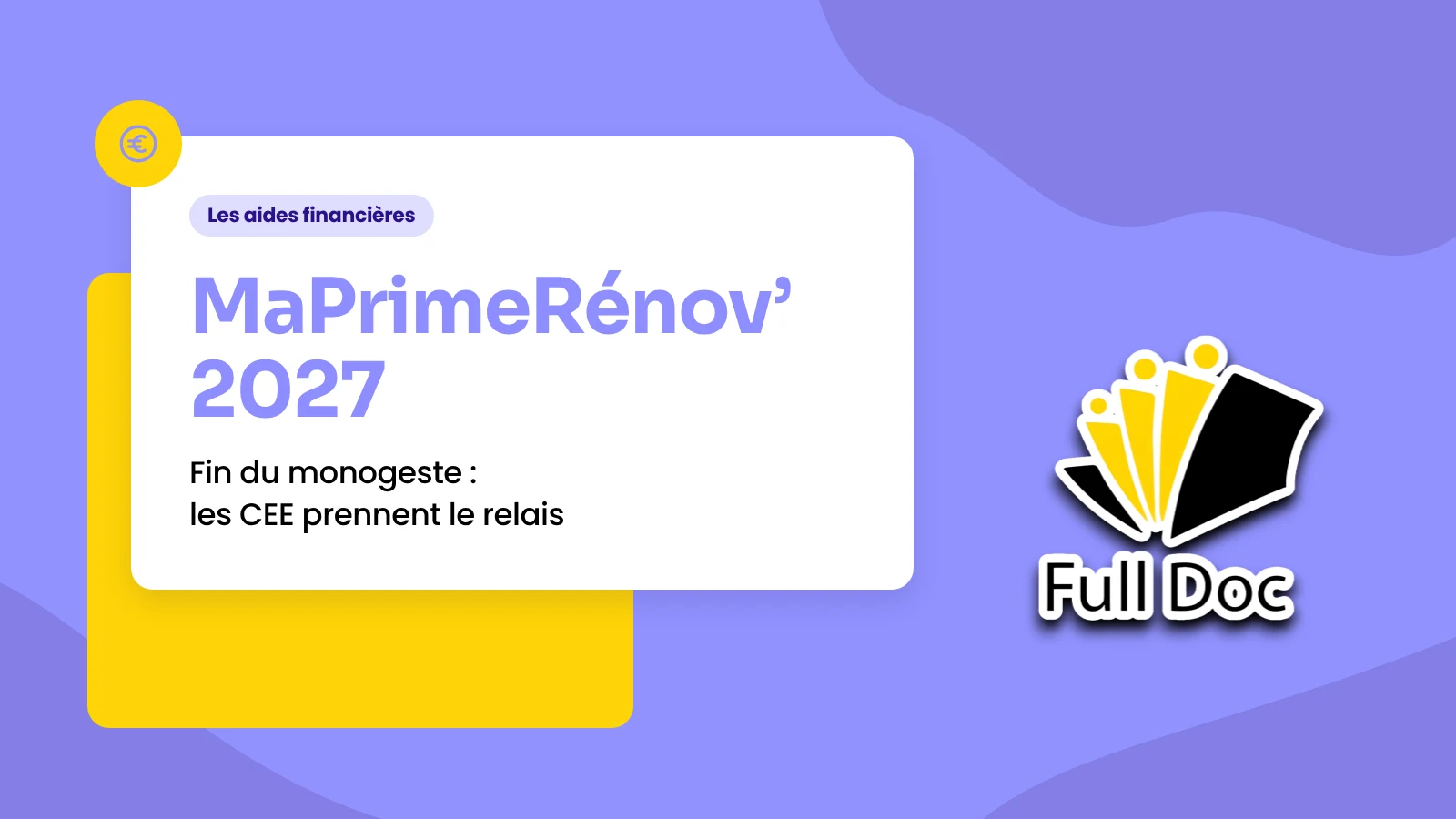 MaPrimeRénov' 2027 : fin du monogeste, les CEE prennent le relais