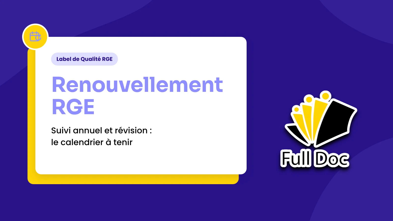 Renouvellement RGE : suivi annuel et révision, le calendrier à tenir