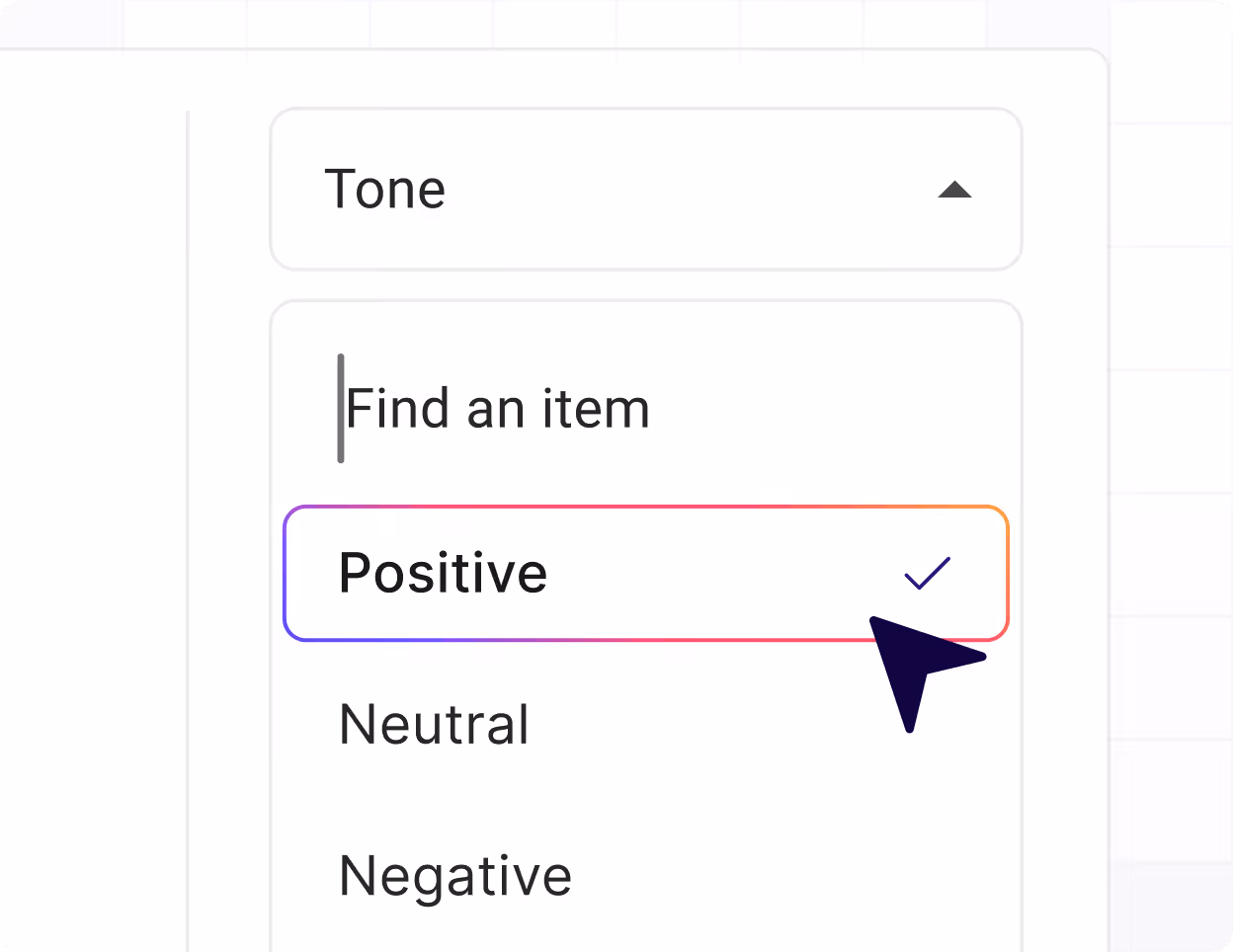 Dropdown menu titled Tone with options Find an item, Positive selected, Neutral, and Negative, with a cursor pointing at Positive.