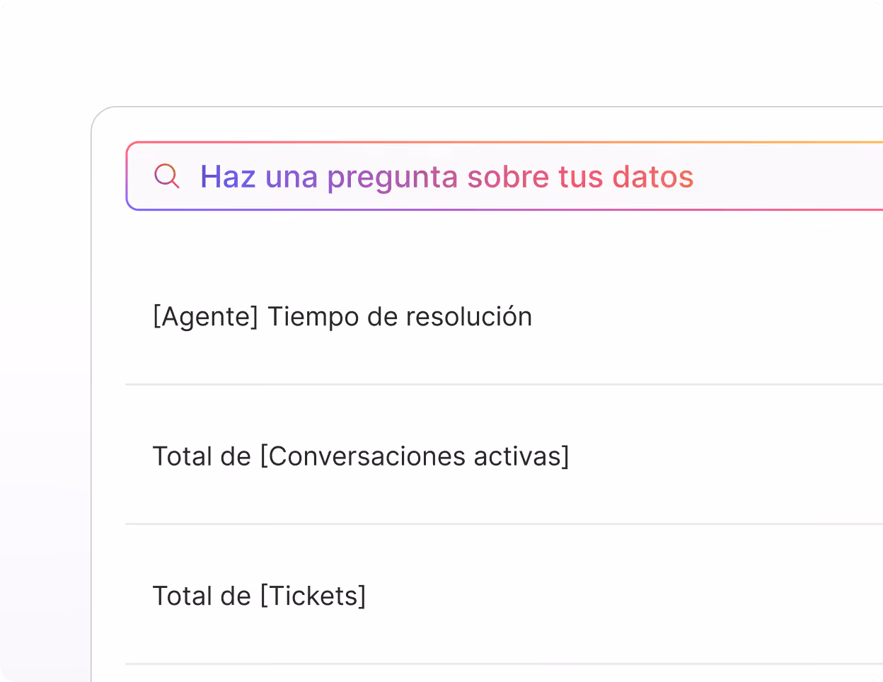 Barra de búsqueda con el texto de marcador «Haz una pregunta sobre tus datos» y tres ejemplos de consulta de datos: «[Agente] Tiempo de resolución», «Total de [Conversaciones activas]», «Total de [Tickets]».