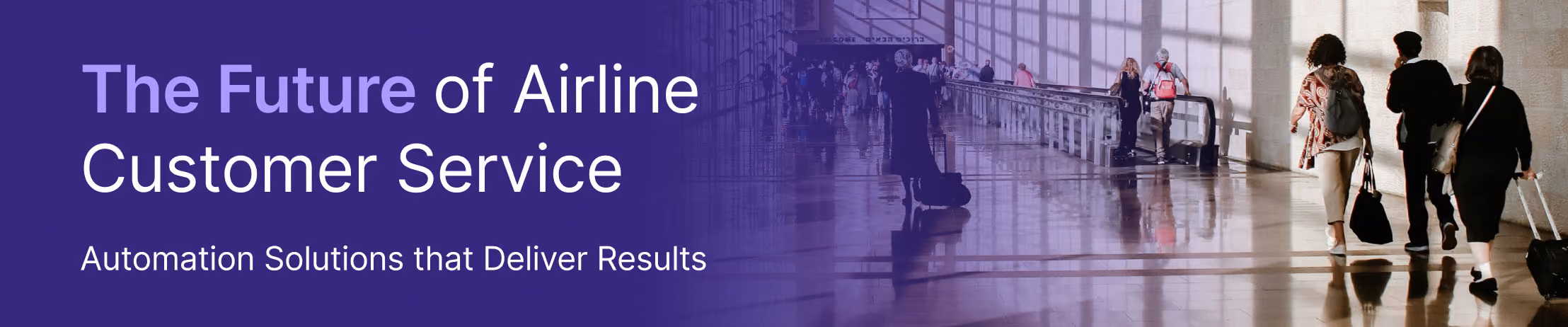 Airport terminal interior with blurred travelers, overlaid with text 'The Future of Airline Customer Service: Automation Solutions that Deliver Results' on a purple gradient background