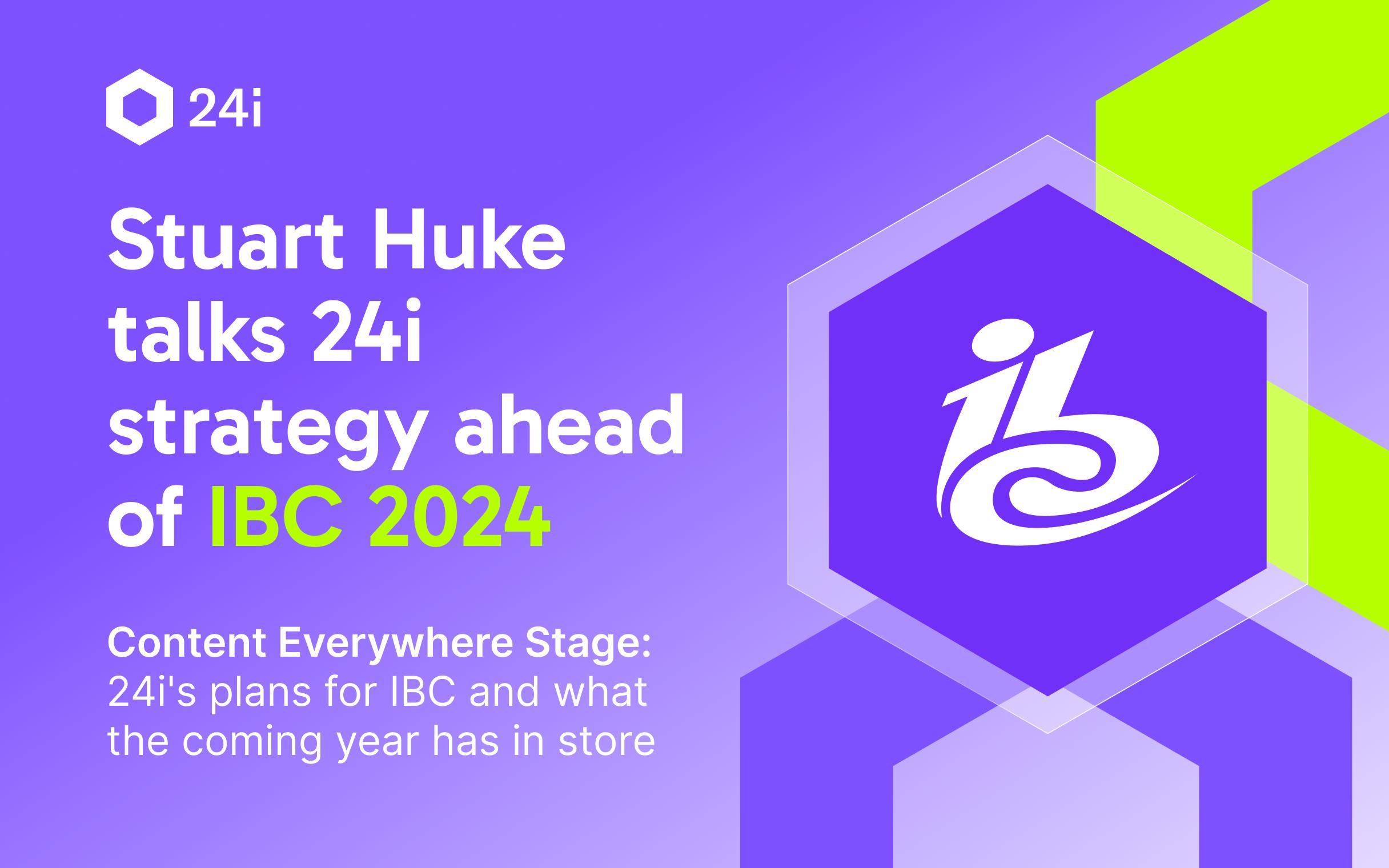 Cover image for "Stuart Huke lays out 24i's plans for IBC 2024" video