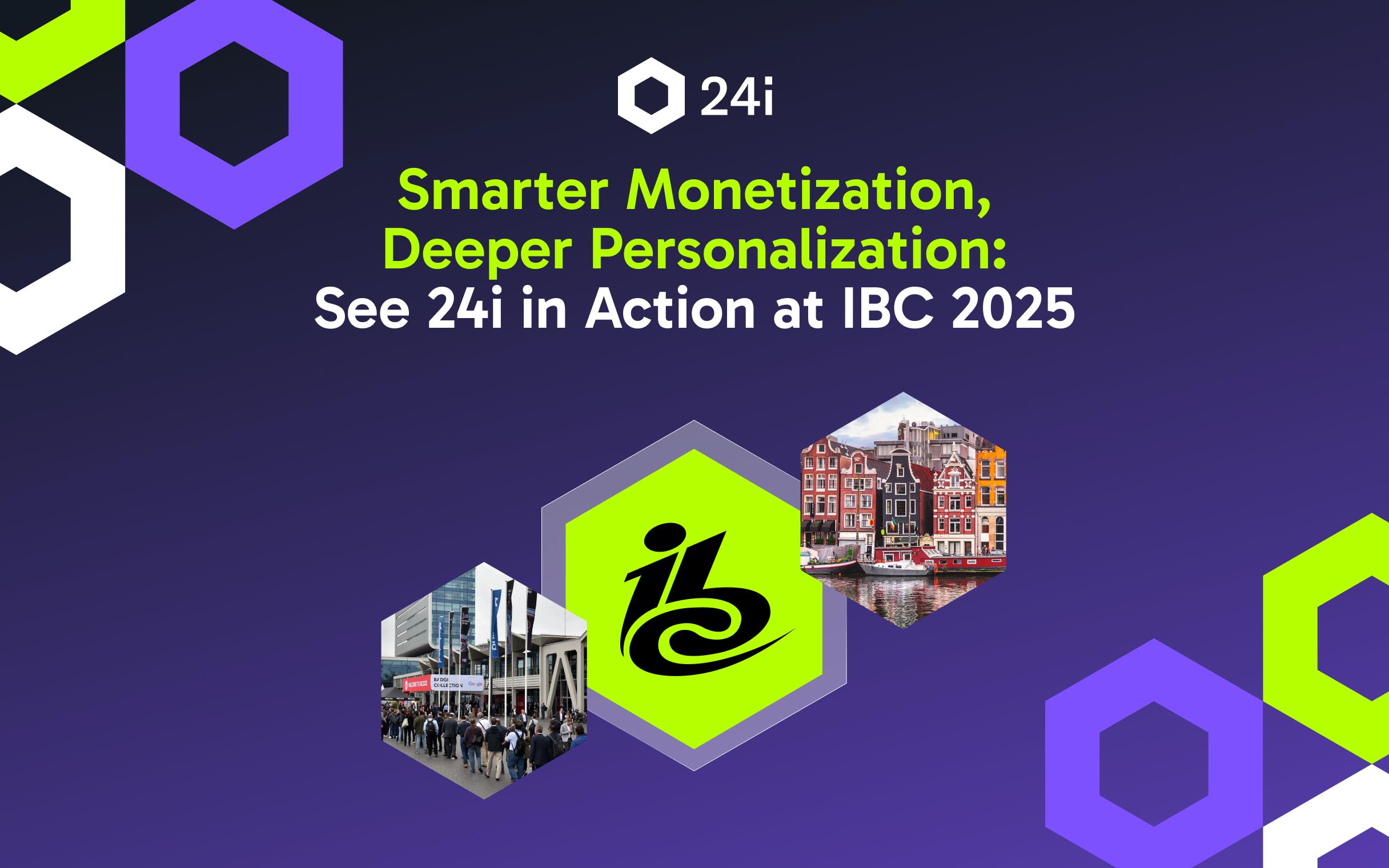 Featured Image for "Smarter Monetization, Deeper Personalization: See 24i in Action at IBC 2025" Blog Post
