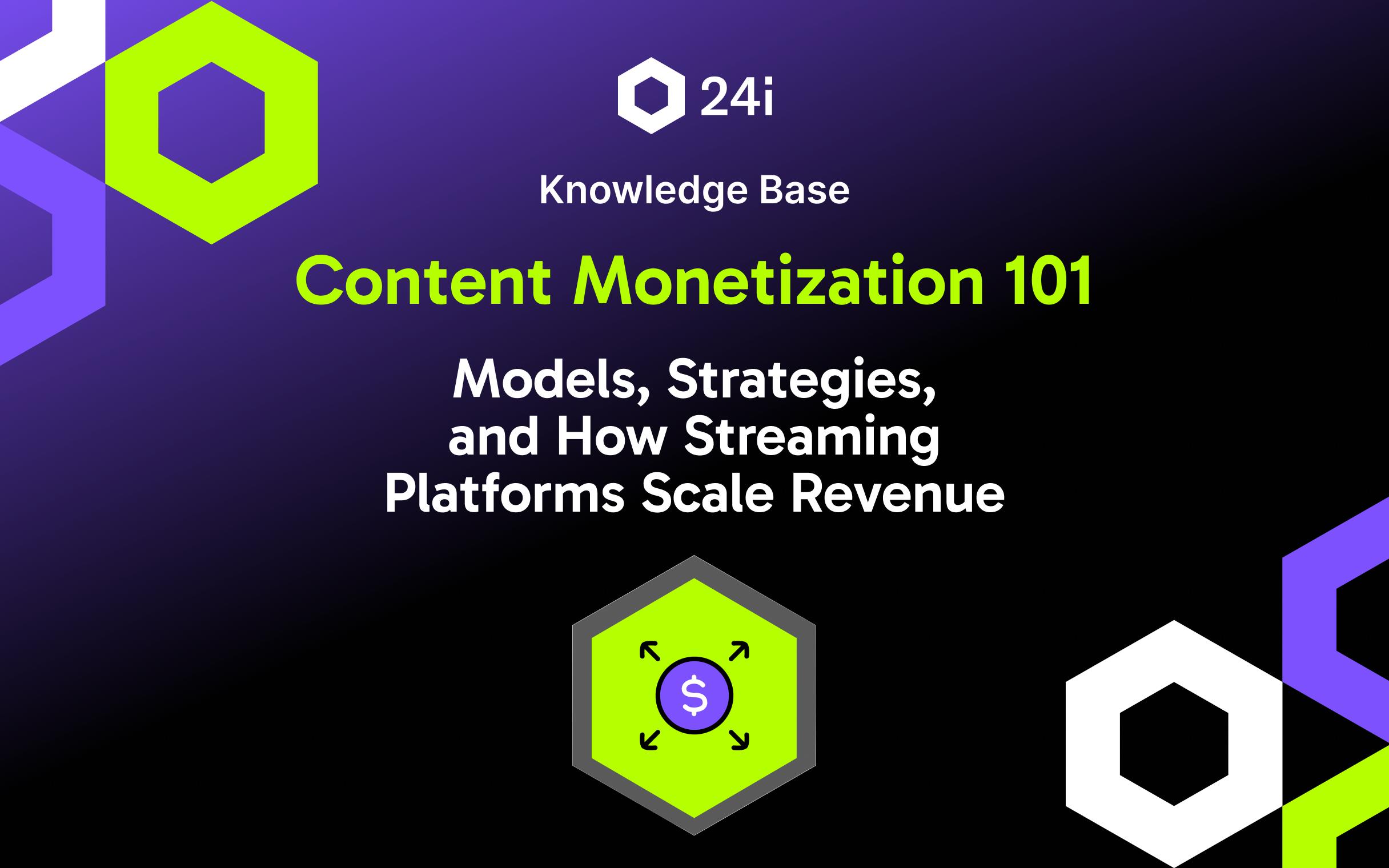 Featured image for "Content Monetization 101: Models, Strategies, and How Streaming Platforms Scale Revenue" knowledge base