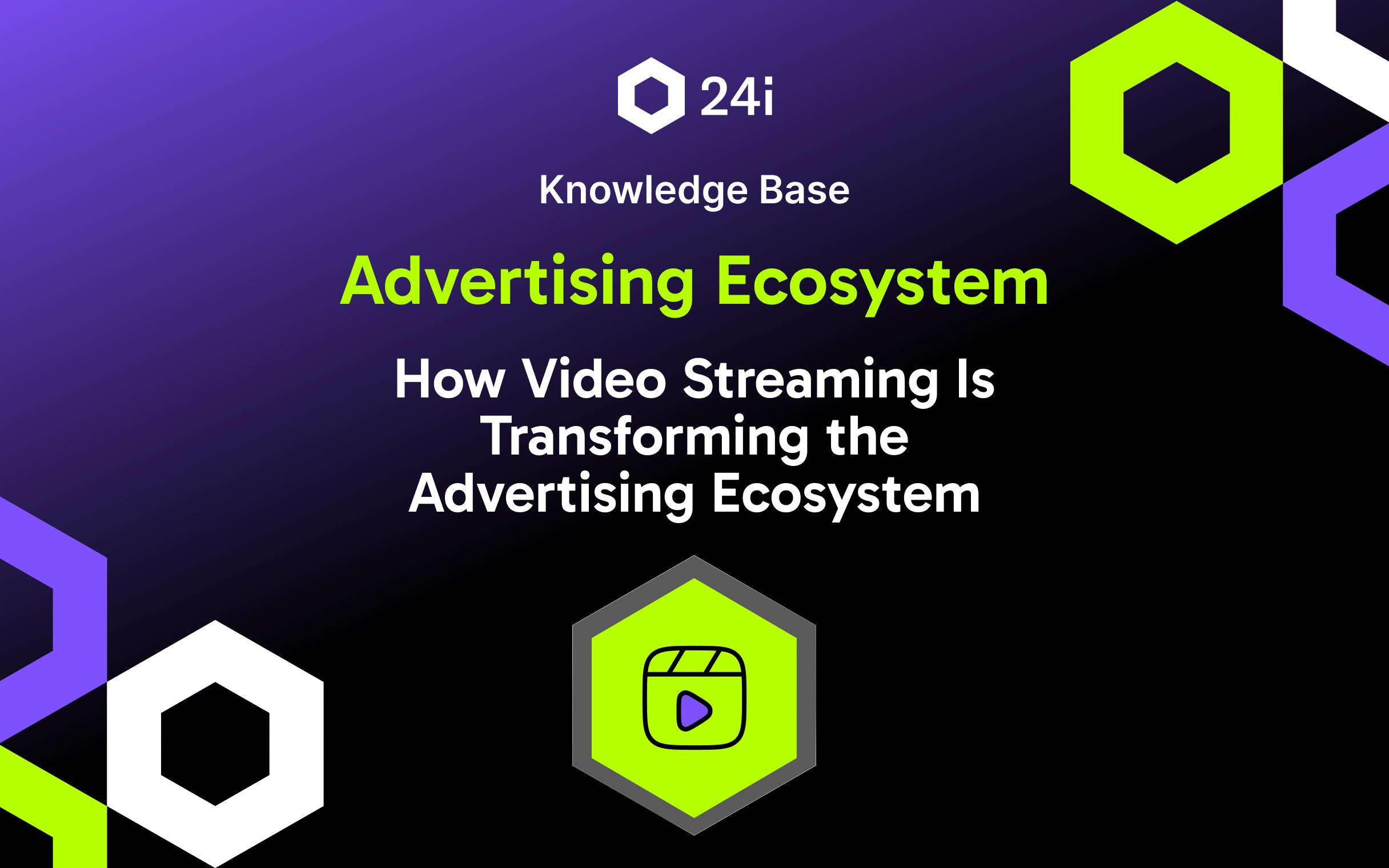 Featured image for "How Video Streaming Is Transforming the Advertising Ecosystem" knowledge base