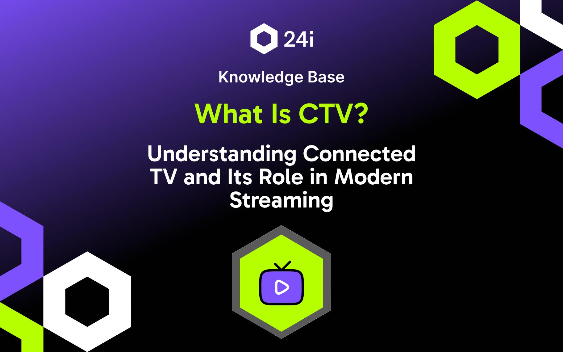 Featured image for "What Is CTV? Understanding Connected TV and Its Role in Modern Streaming" knowledge base
