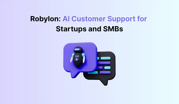 Smart AI chatbot and ticket automation for startups and SMBs using Robylon AI
