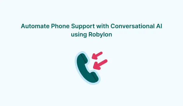 Automate Phone Support with Conversational AI Robylon