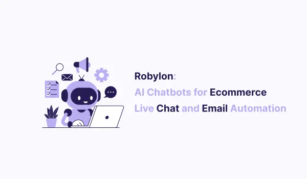Robylon: AI Chatbots for Ecommerce Live Chat and Email Automation