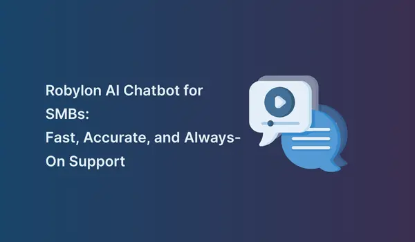 Robylon AI Chatbots for SMB Customer Service: Fast, Accurate, and Always-On Support