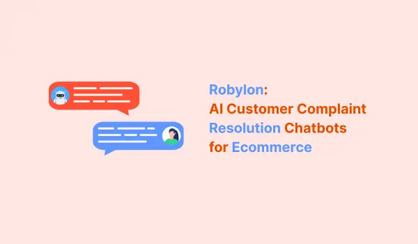 Robylon: AI-Driven Customer Complaint Resolution Chatbots for Ecommerce