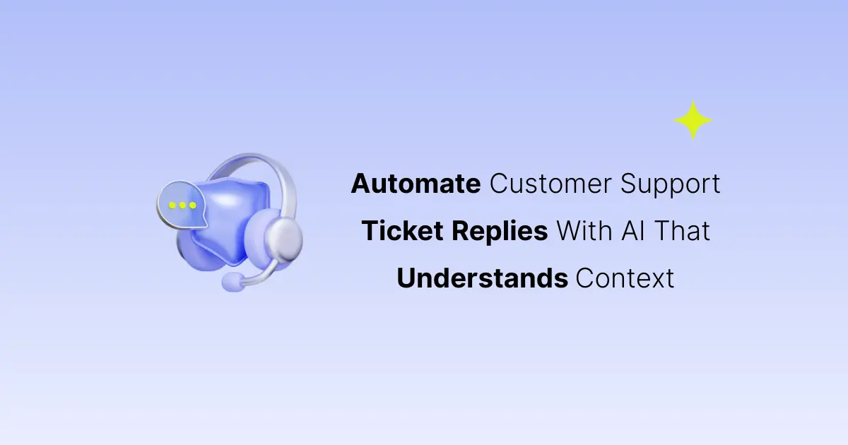 Automate Customer Support Ticket Replies With AI That Understands Context