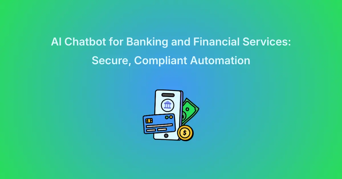 AI Chatbot for Banking and Financial Services: Secure, Compliant Automation