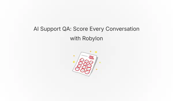 AI Support QA: Score Every Conversation with Robylon