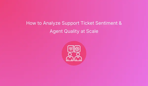How to Analyze Support Ticket Sentiment & Agent Quality at Scale – Robylon