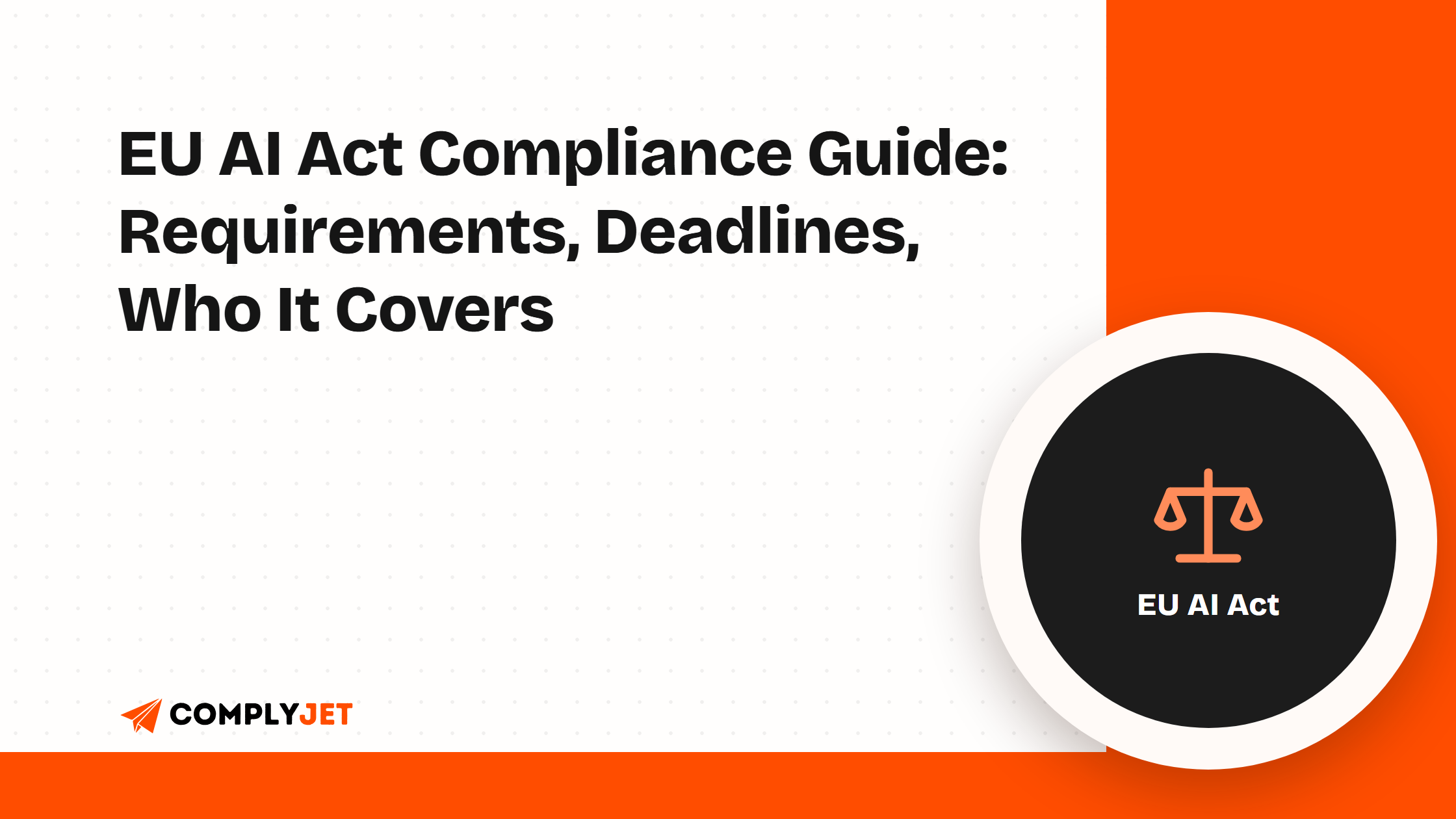 EU AI Act Compliance Guide: Requirements, Deadlines, Who It Covers