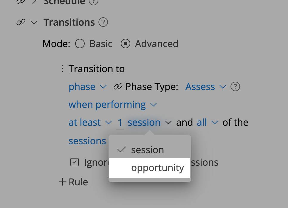 May be a graphic of text that says 'eue : 0 Transitions Mode: Basic Advanced Transition to phase Phase Type: Assess when performing ? at least 1 session sessions and all ofthe of all session Ignor + Rule ssions opportunity'