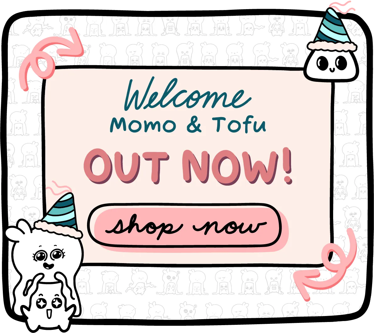 Hero image with text saying 'Welcome Momo & Tofu OUT NOW! shop now' with cartoon characters including Momo & Tofu wearing party hats.