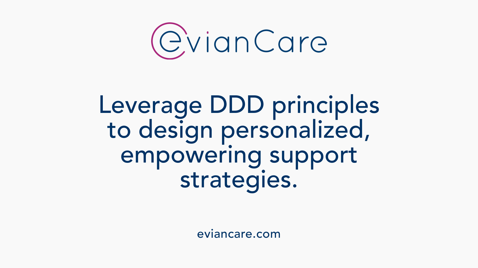 Leverage DDD principles to design personalized, empowering support strategies.