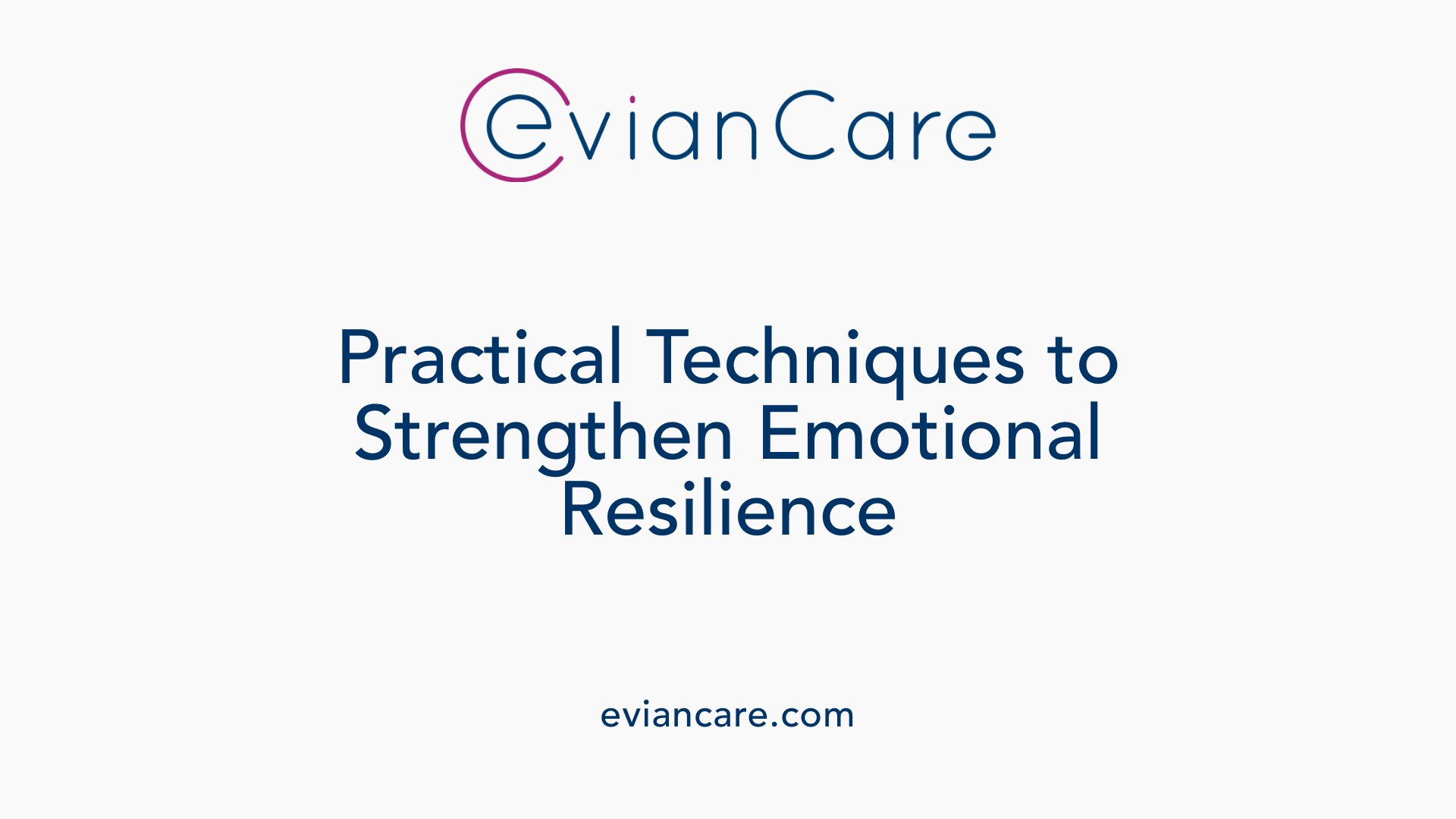 Practical Techniques to Strengthen Emotional Resilience