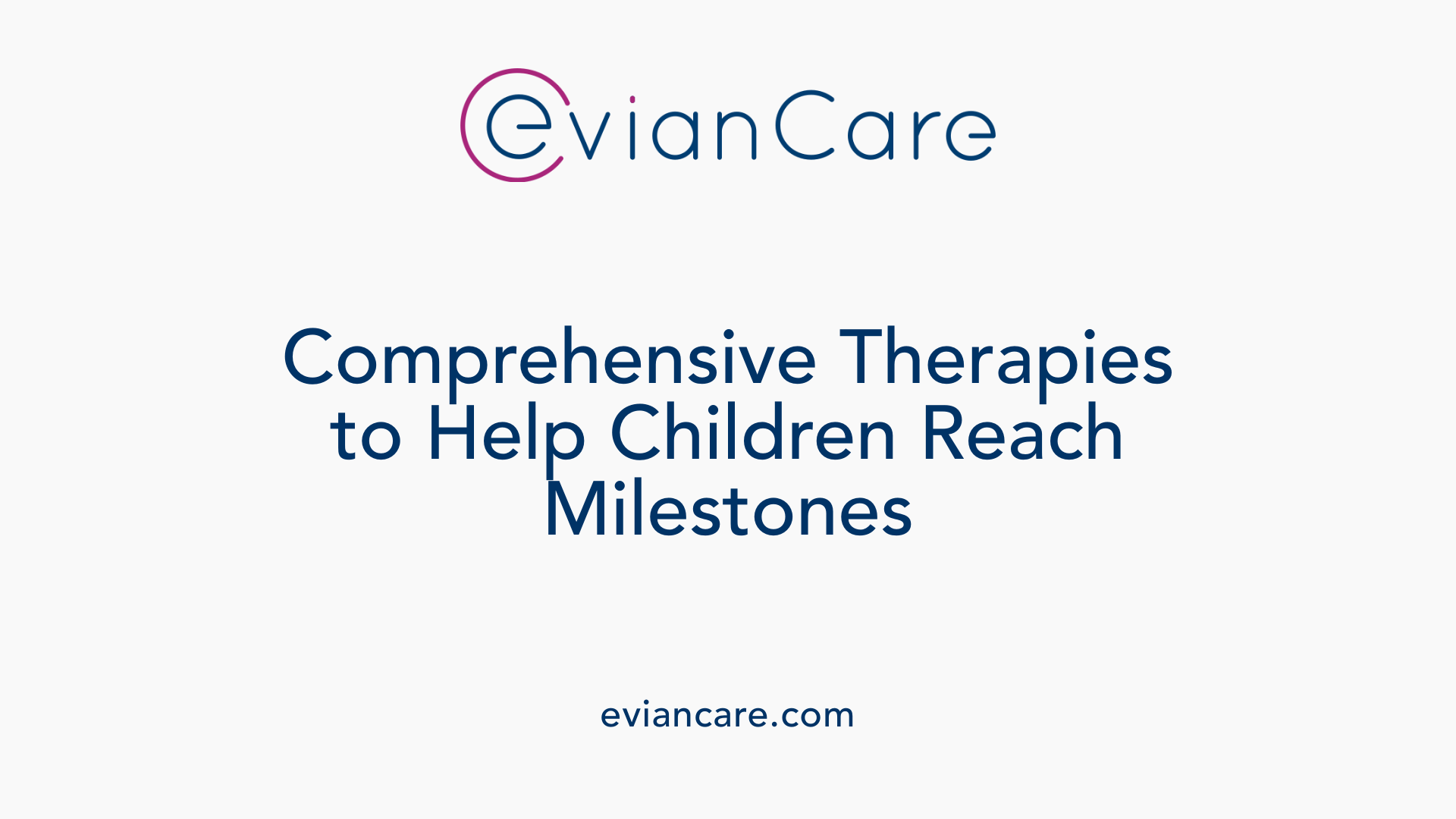 Comprehensive Therapies to Help Children Reach Milestones