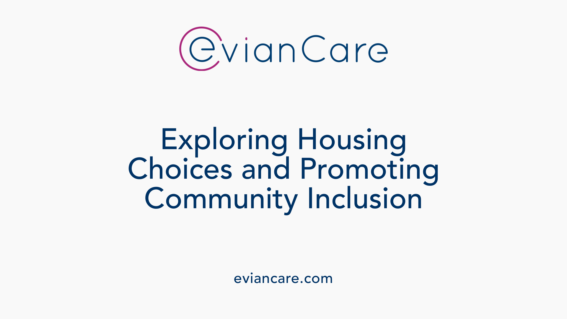 Exploring Housing Choices and Promoting Community Inclusion