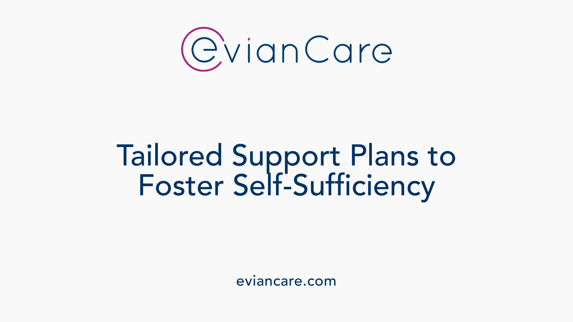 Tailored Support Plans to Foster Self-Sufficiency