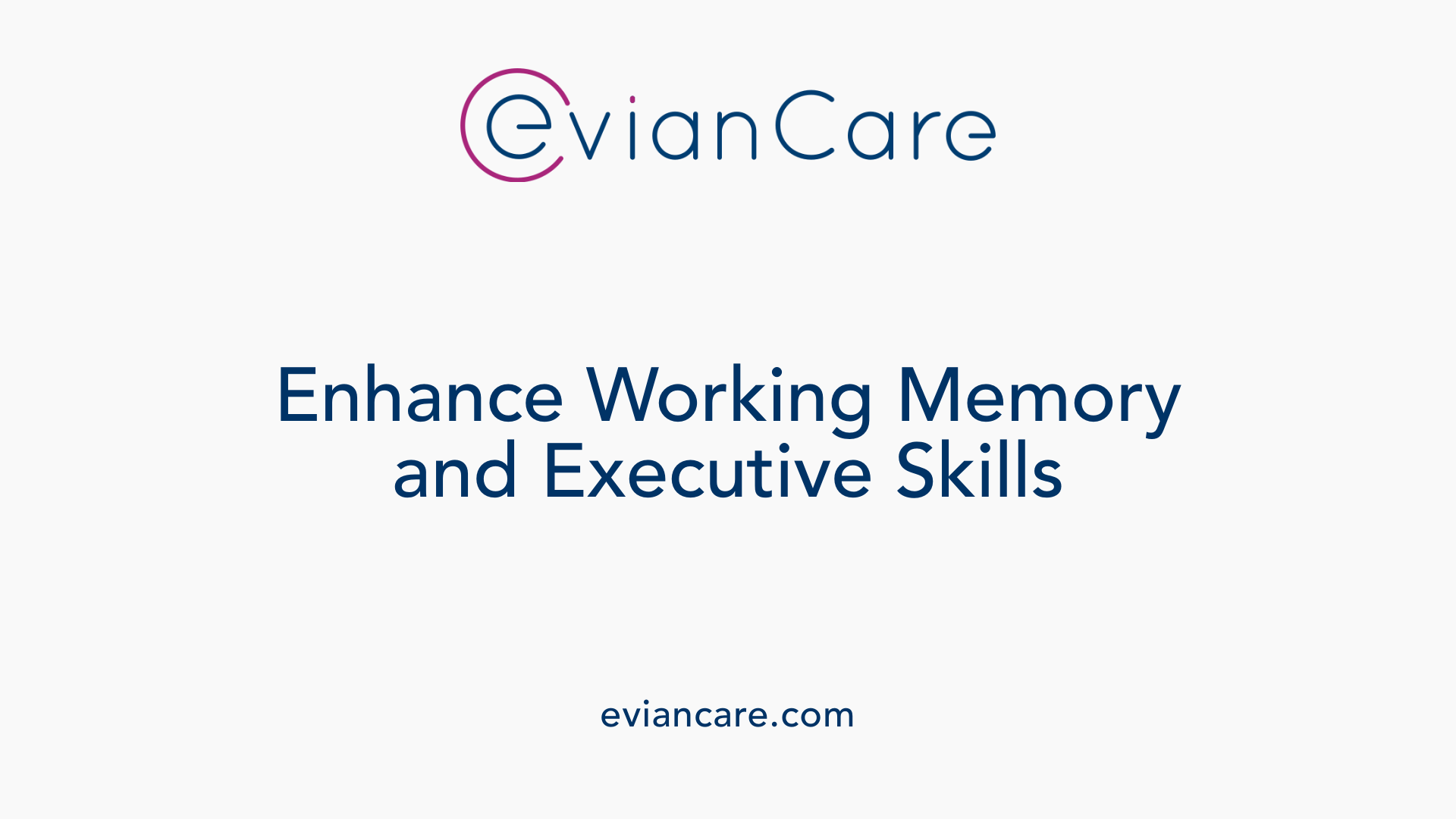 Enhance Working Memory and Executive Skills