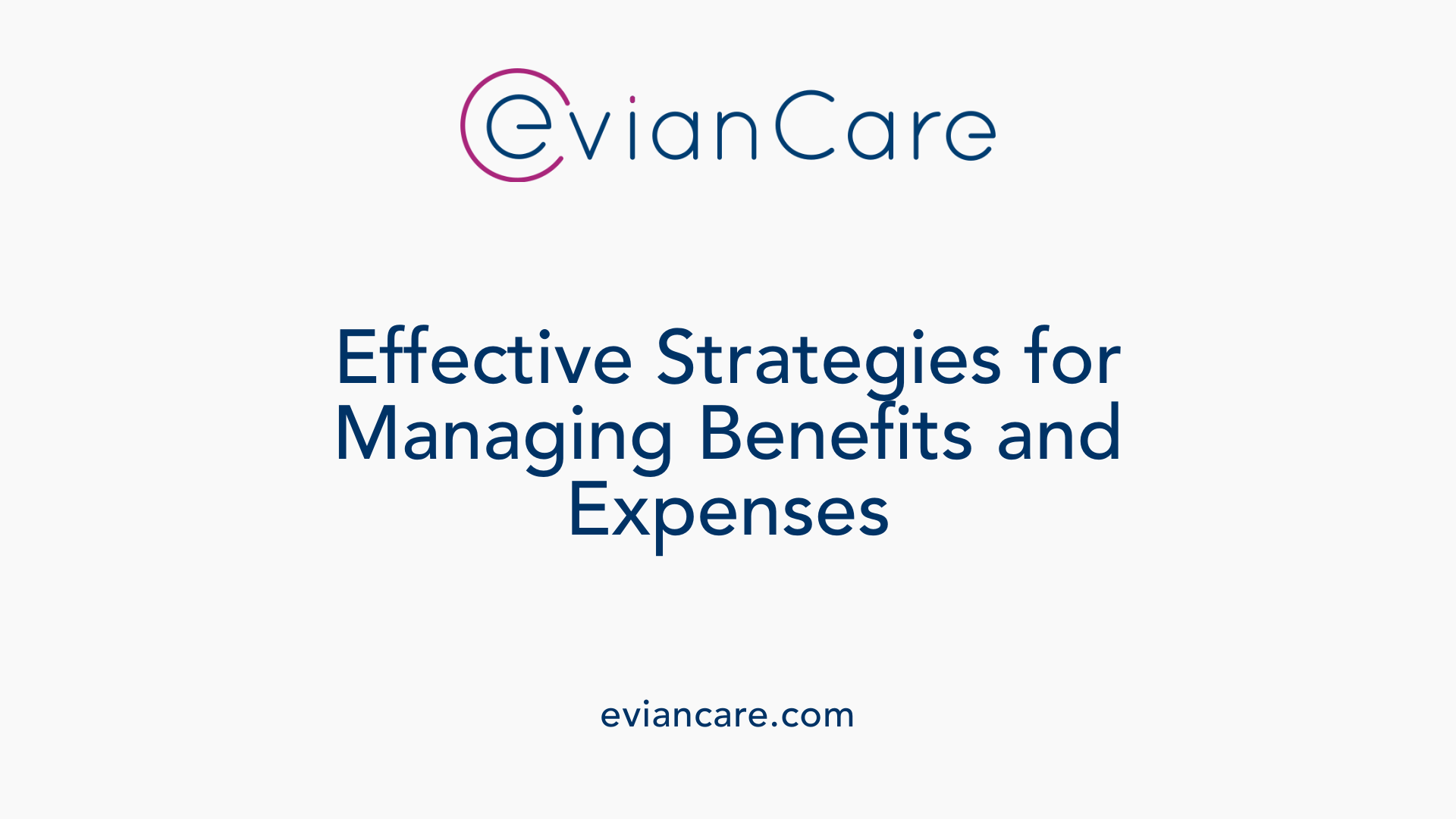 Effective Strategies for Managing Benefits and Expenses