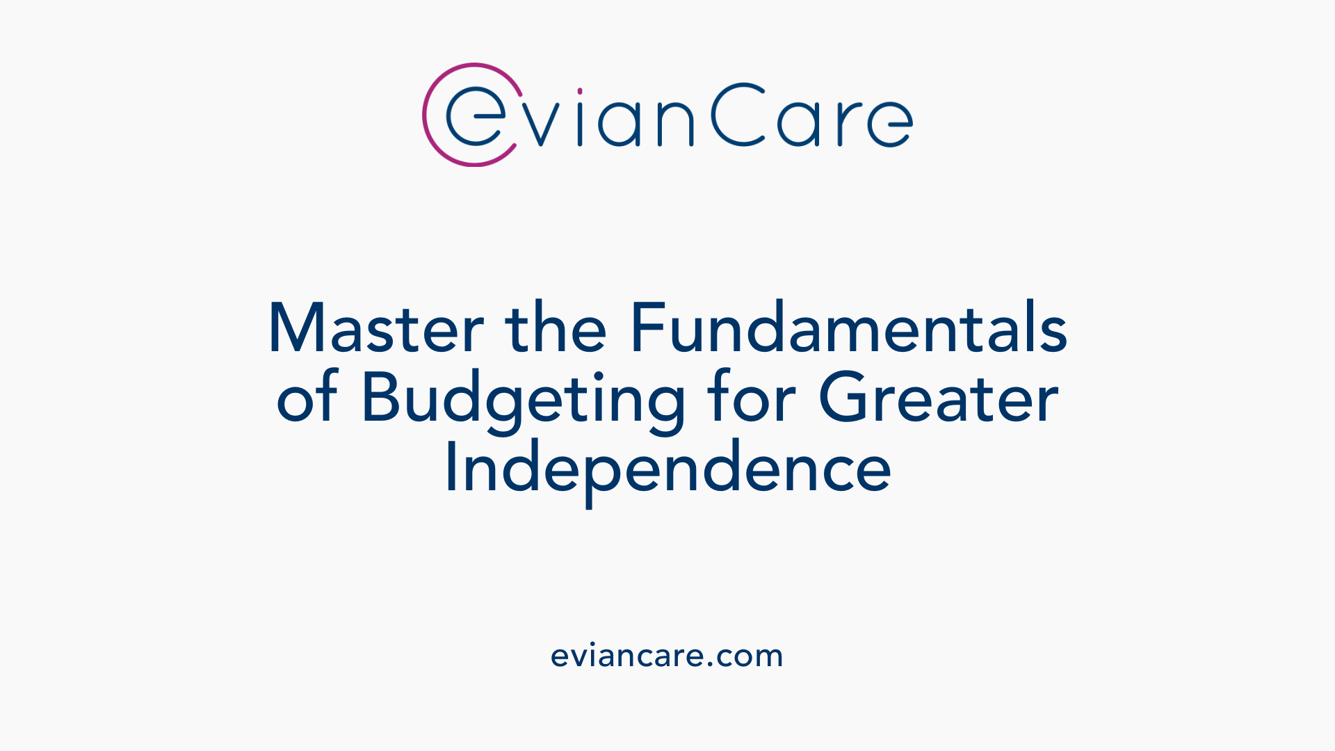 Master the Fundamentals of Budgeting for Greater Independence