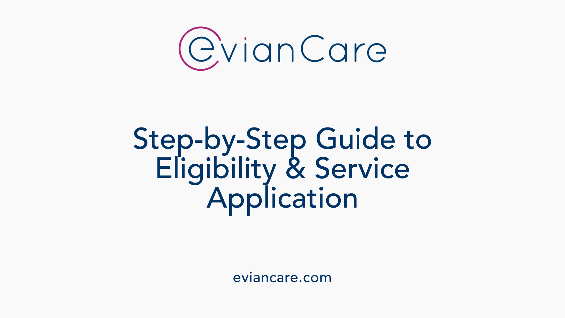 Step-by-Step Guide to Eligibility &amp; Service Application