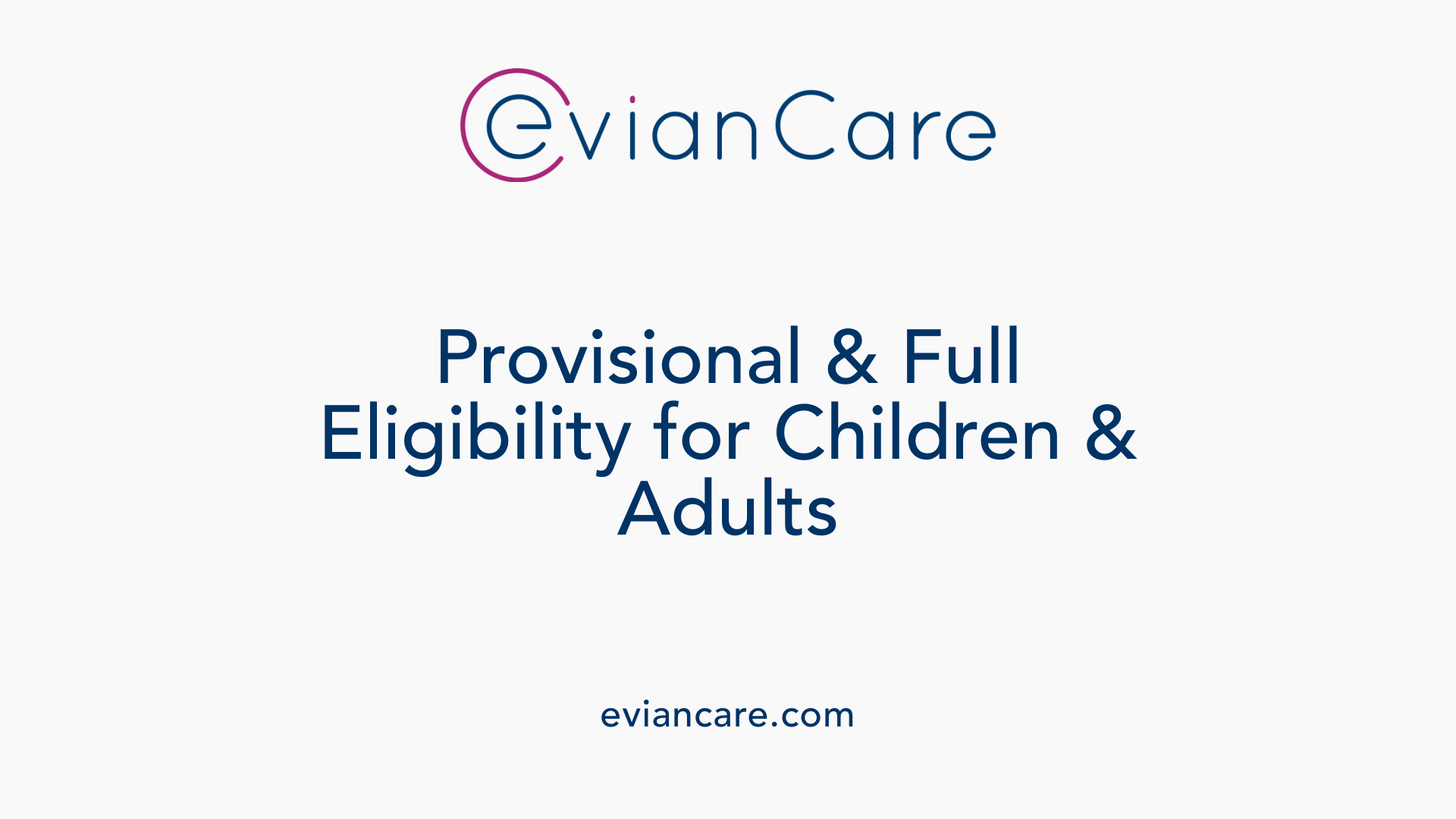 Provisional &amp; Full Eligibility for Children &amp; Adults