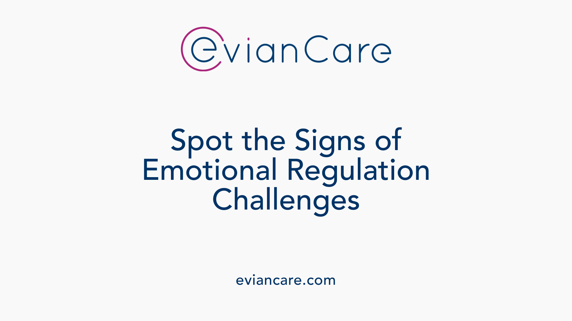 Spot the Signs of Emotional Regulation Challenges