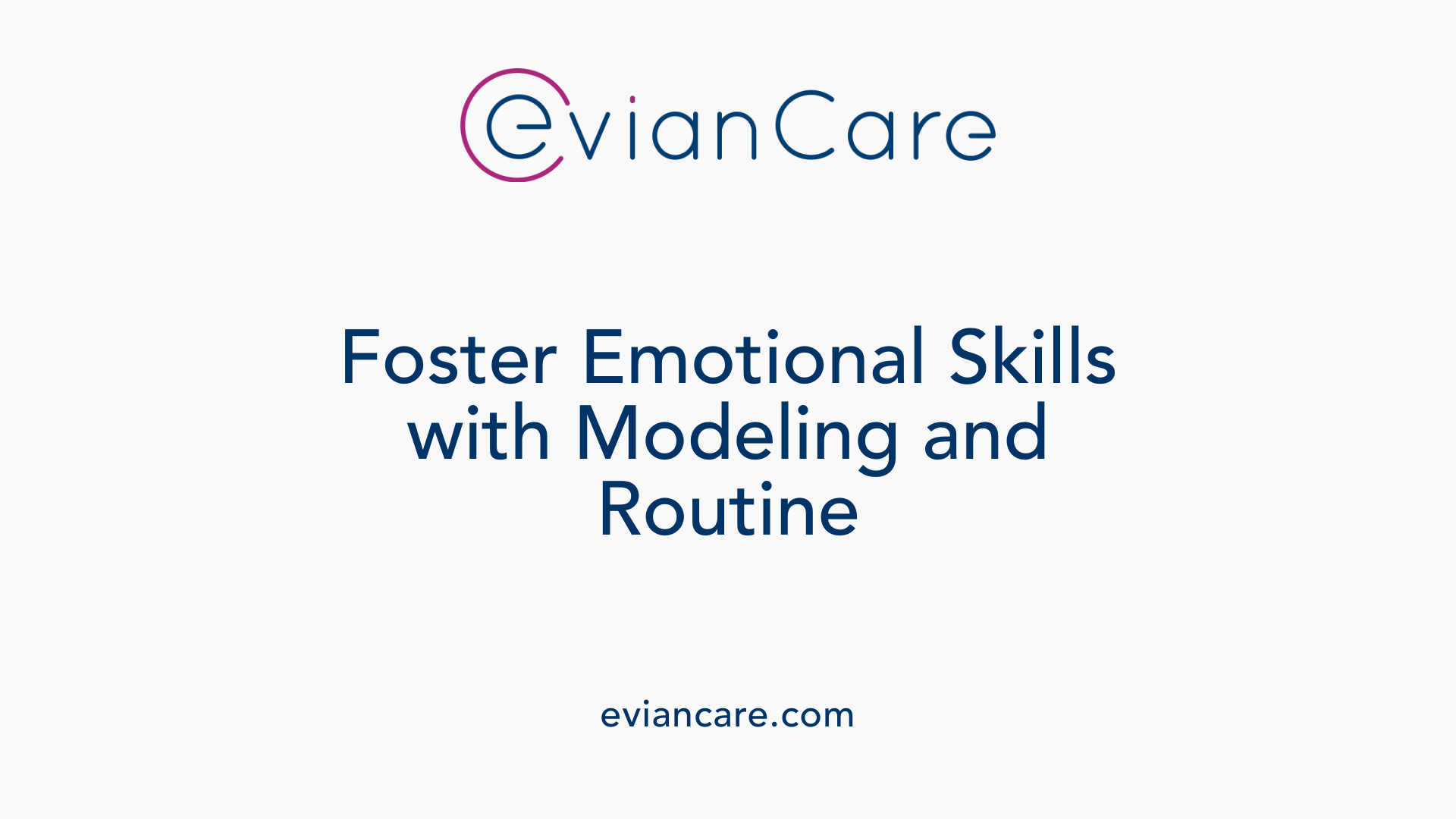 Foster Emotional Skills with Modeling and Routine