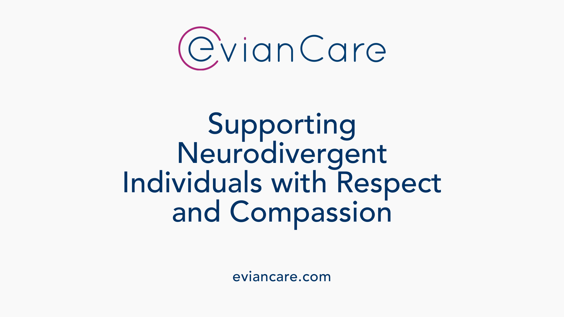 Supporting Neurodivergent Individuals with Respect and Compassion