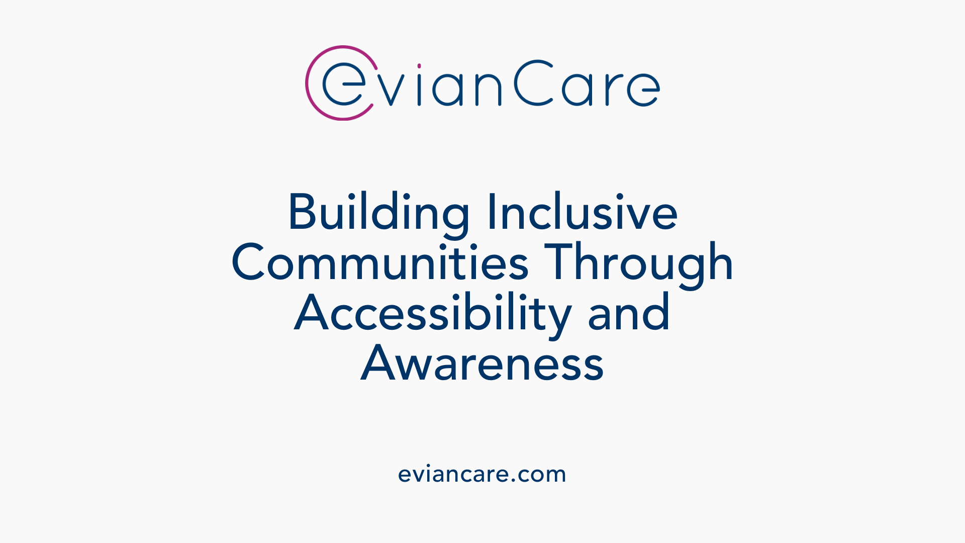 Building Inclusive Communities Through Accessibility and Awareness