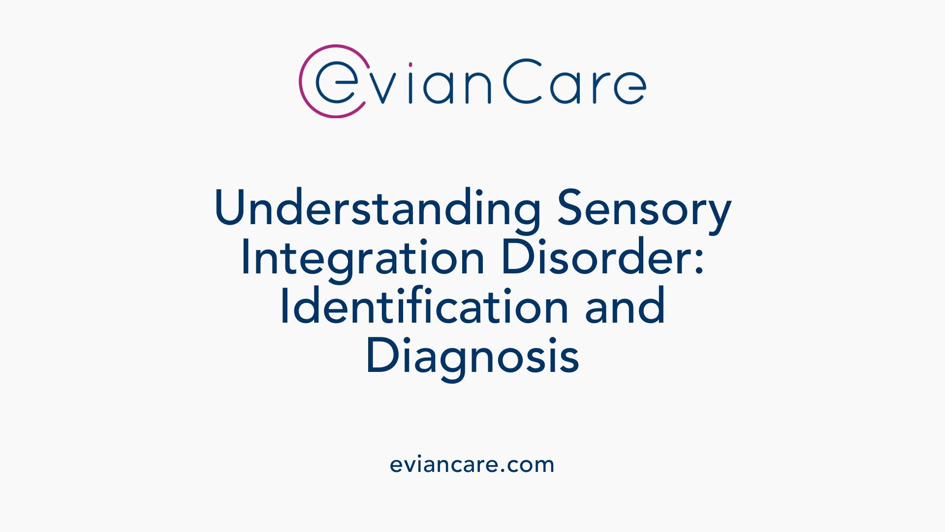 Understanding Sensory Integration Disorder: Identification and Diagnosis