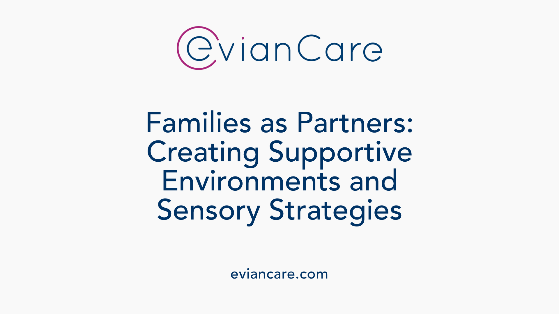 Families as Partners: Creating Supportive Environments and Sensory Strategies