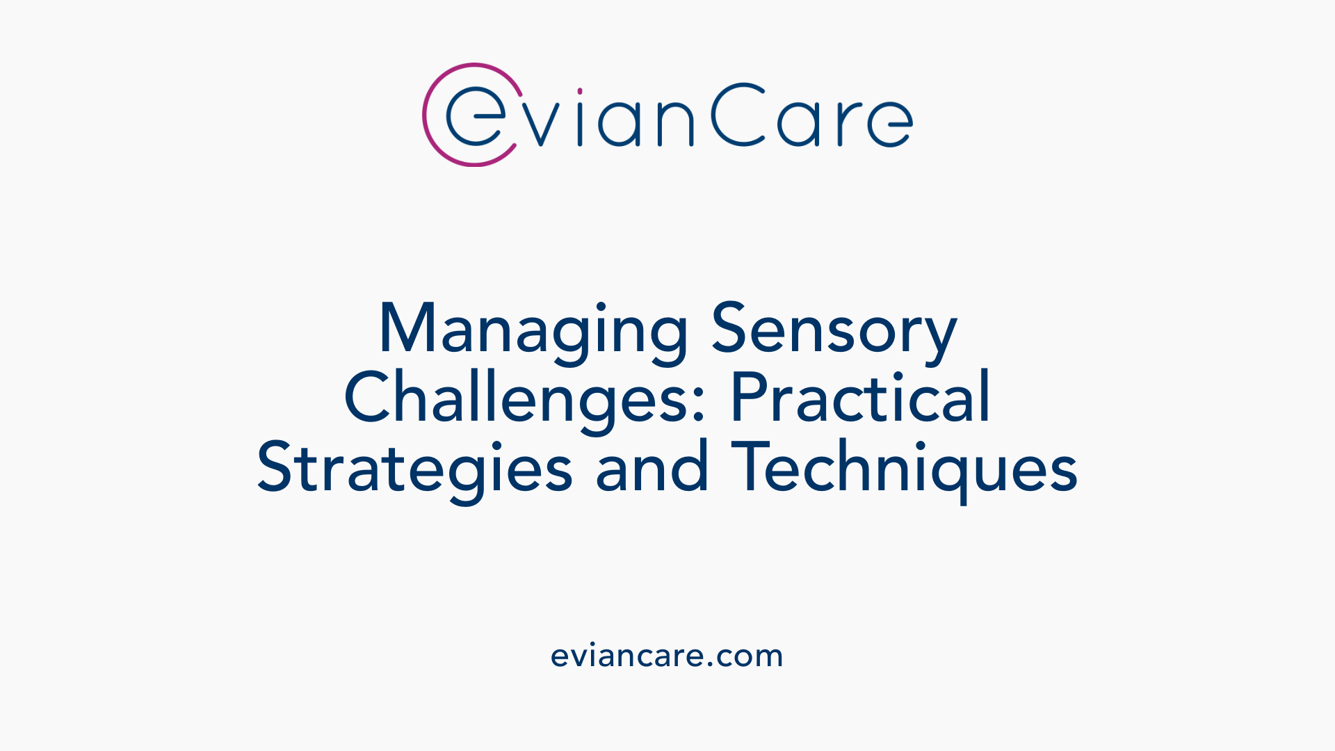 Managing Sensory Challenges: Practical Strategies and Techniques