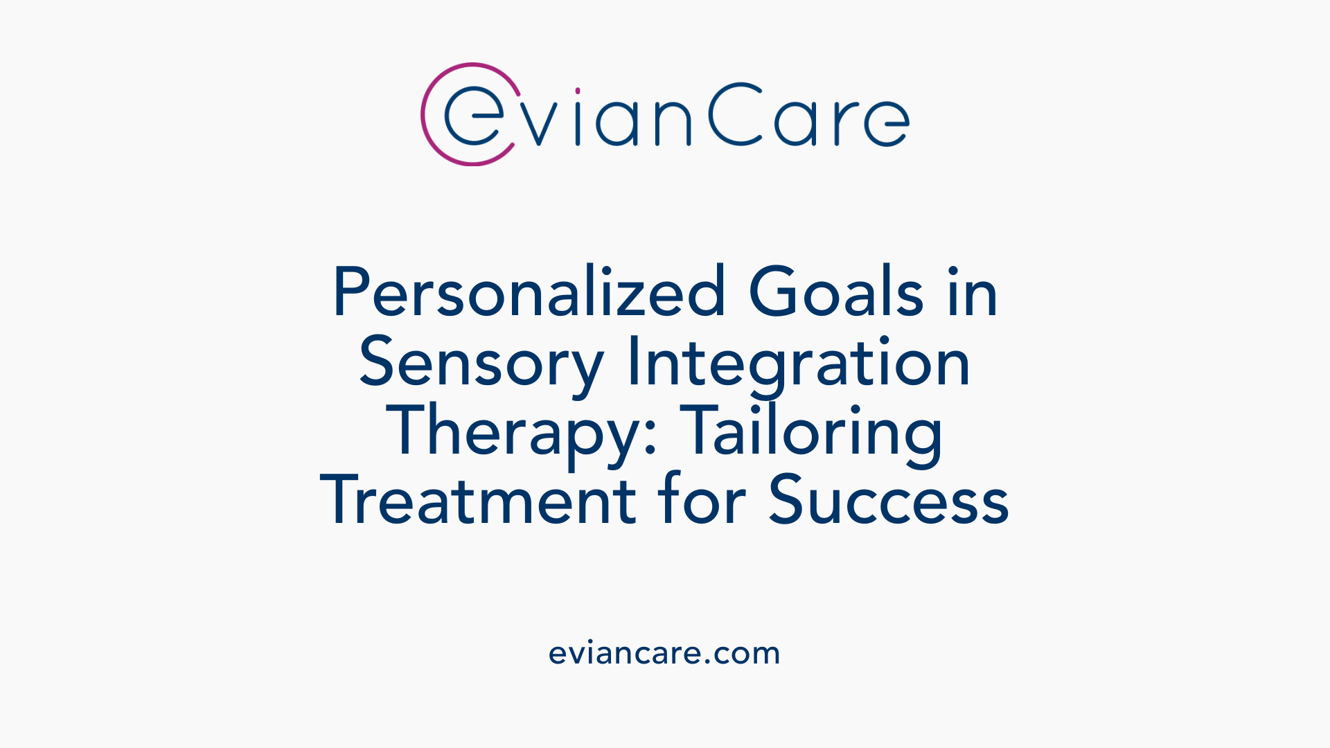Personalized Goals in Sensory Integration Therapy: Tailoring Treatment for Success