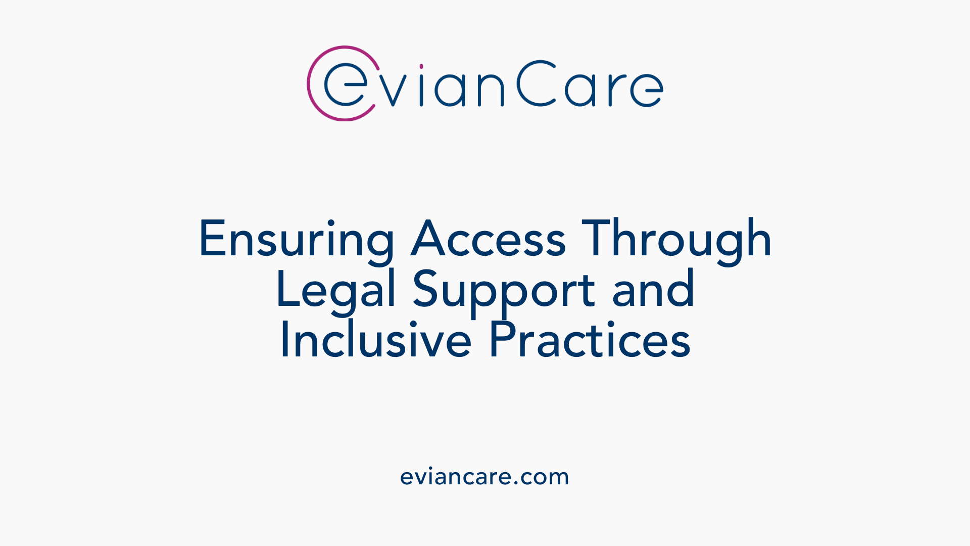 Ensuring Access Through Legal Support and Inclusive Practices