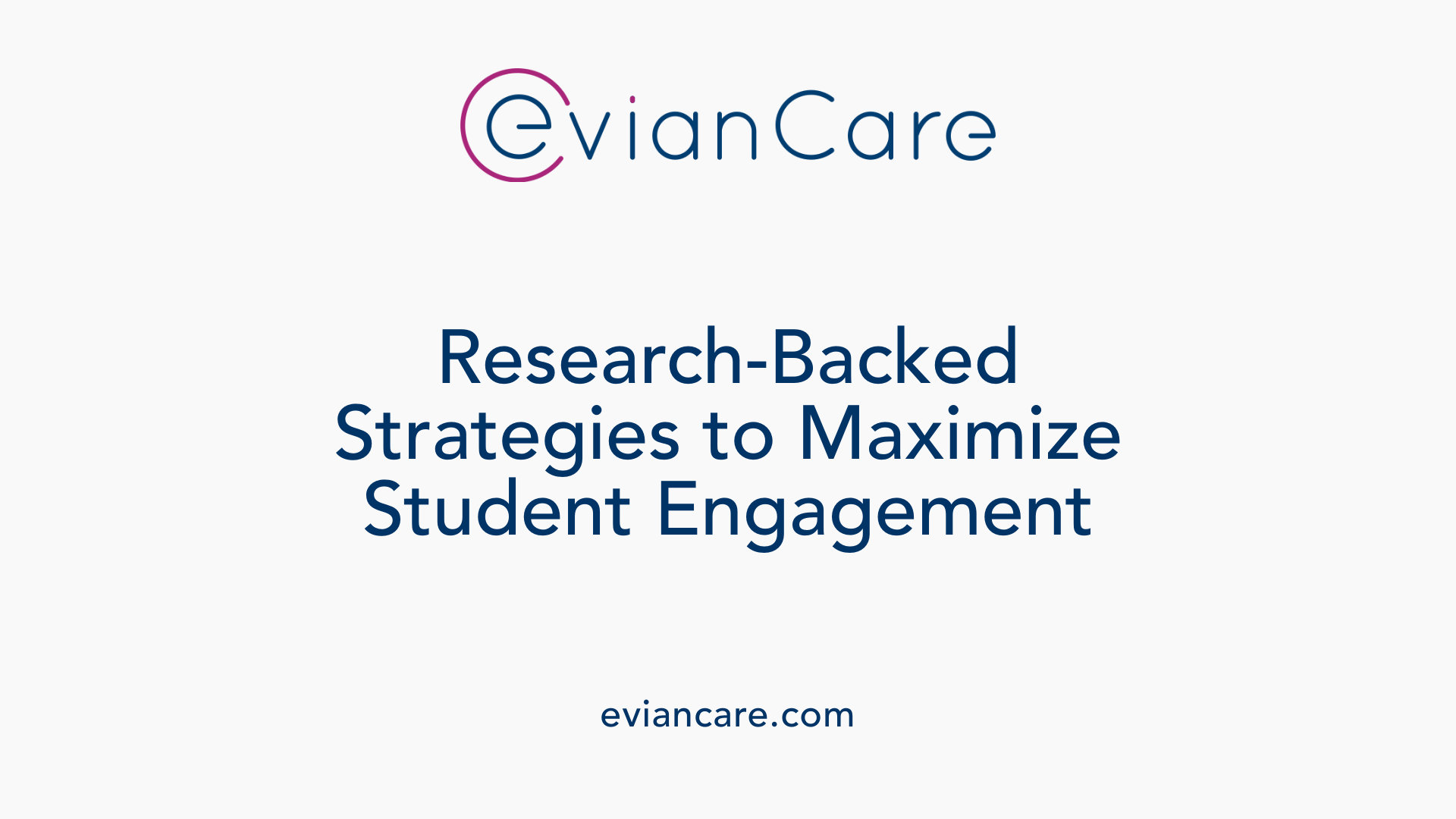 Research-Backed Strategies to Maximize Student Engagement